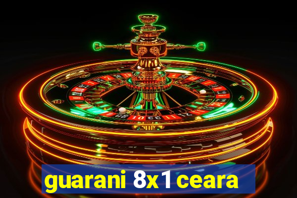 guarani 8x1 ceara